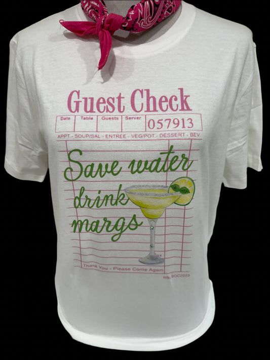 Guest Check:  Save Water, Drink Margs on White Crew