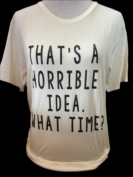 That's a Horrible Idea. What Time? on White Crew
